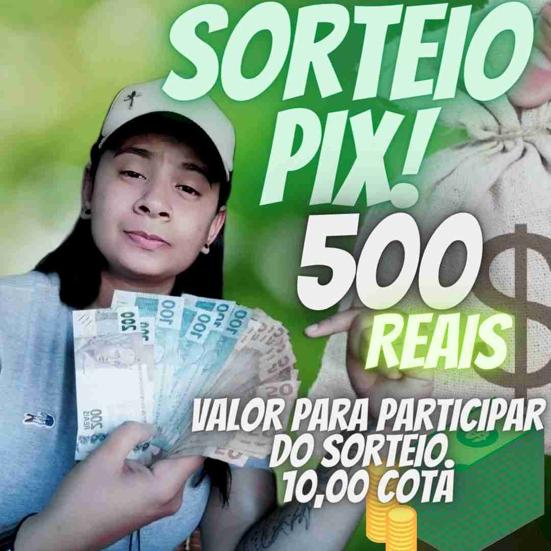 Rifa PIX NO VALOR DE 500 REAIS